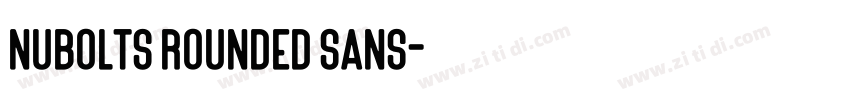 Nubolts Rounded Sans字体转换 Nubolts Rounded Sans字体转换